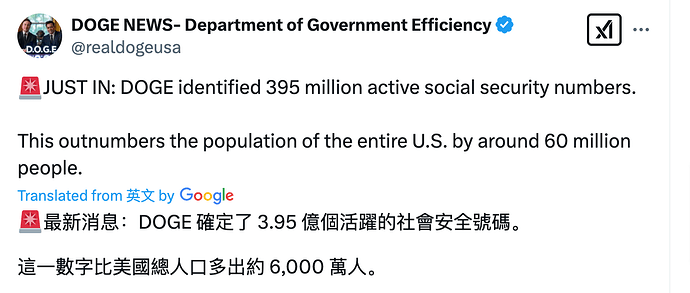 X-上的-DOGE-NEWS-Department-of-Government-Efficiency：「🚨JUST-IN-DOGE-identified-395-million-active-social-security-numbers-This-outnumbers-the-population-of-the-entire-U-S-by-around-60-million-people-」-X-02-17-2025_08_15_PM.png